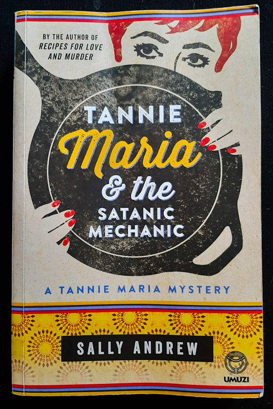 The Satanic Mechanic (Tannie Maria Mystery #2) (Sally Andrew)