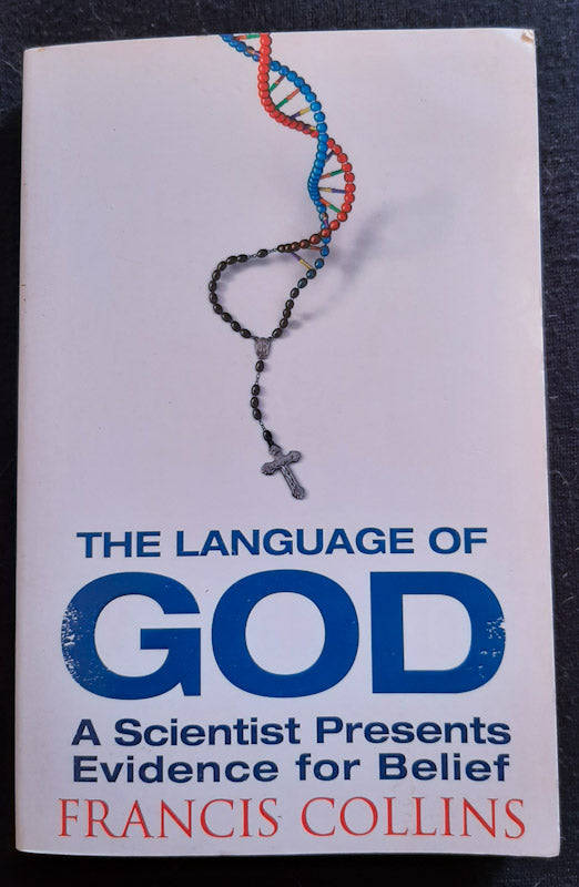 The Language of God: A Scientist Presents Evidence for Belief (Francis Collins)