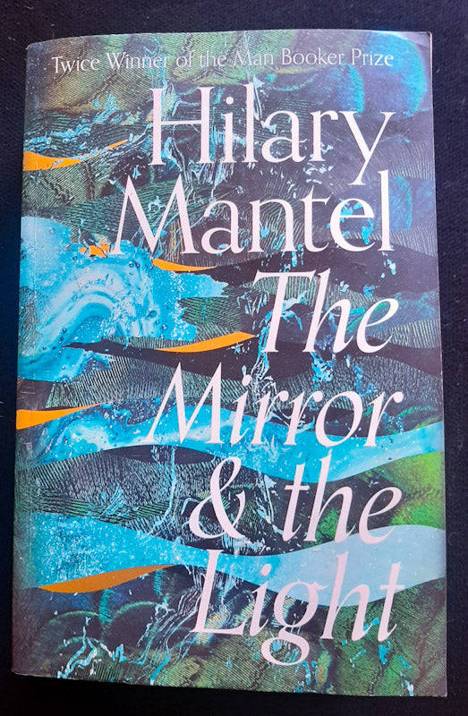 The Mirror & the Light (Thomas Cromwell #3) (Hillary Mantel)