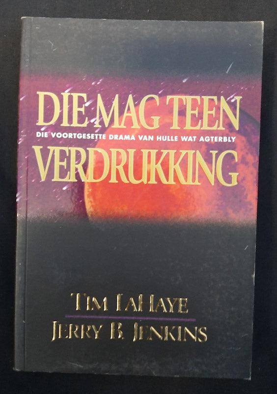 Die Mag Teen Verdrukking: Die Voortgesette Drama Van Hulle Wat Agterbly (Tim Lahaye)