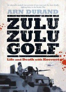 Zulu Zulu Golf: Life And Death With Koevoet   -   Arn Durand