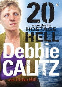 20 Months In Hostage Hell - Debbie Calitz with Ulrike Hill