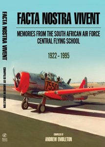 Facta Nostra Vivent: Memories from The South African Air Force Central Flying School ... - Hardcover