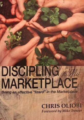 Discipling in My Marketplace -Being an Effective "lizard" in My Marketplace (Paperback) Dr. Oliob...