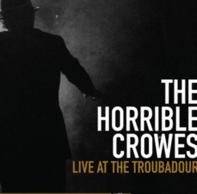 Horrible Crowes - Live At The Troubadour (CD)