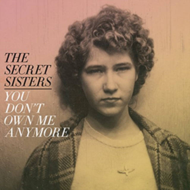 Secret Sisters - You Dont Own Me Anymore (Vinyl)