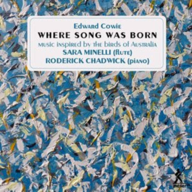Minelli / Chadwick - Edward Cowie: Where Song Was Born - 24 Australian Bird Portraits (CD)