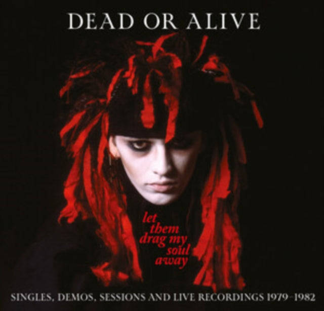 Dead Or Alive - Let Them Drag My Soul Away - Singles / Demos / Sessions & Live Recordings 1979-19...