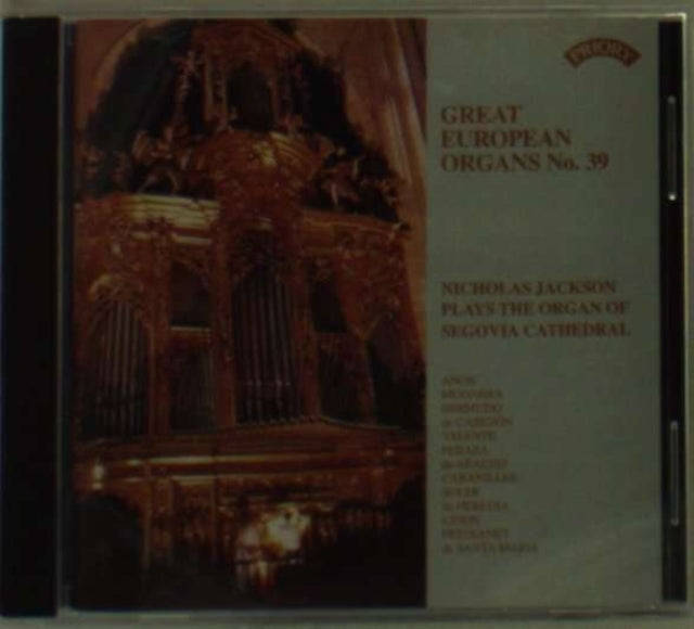 Nicholas Jackson - Great European Organs No. 39: Segovia Cathedral (CD)