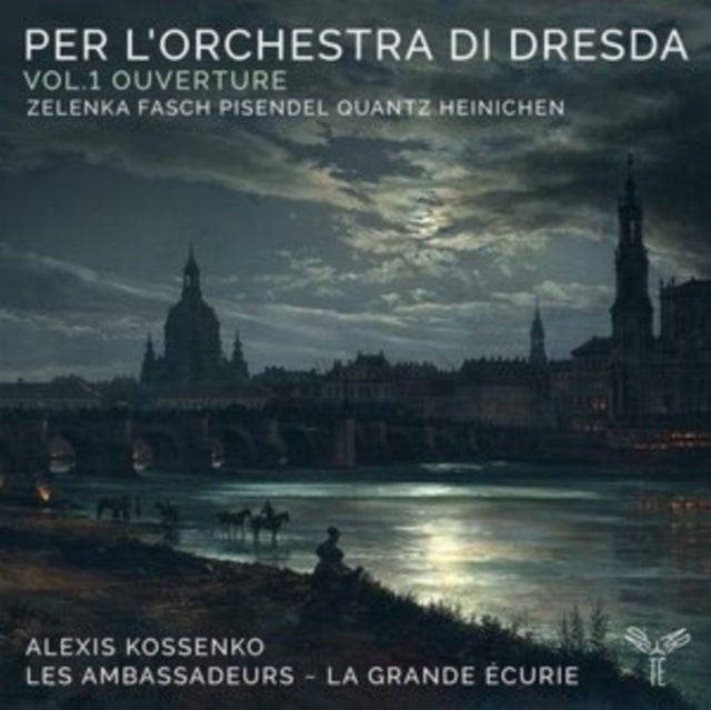 Les Ambassadeurs - La Grande Ecurie / Alexis Kossenko - Per LOrchestra Di Dresda: Vol.1 Ouverture...