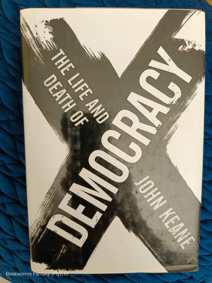The Life and Death of Democracy by John Keane