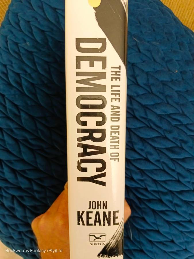 The Life and Death of Democracy by John Keane