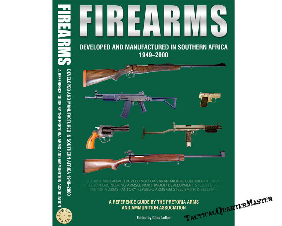 Book: Firearms Developed & Manufactured in Southern Africa 1949-2000 ... - 2nd Impression April 2017