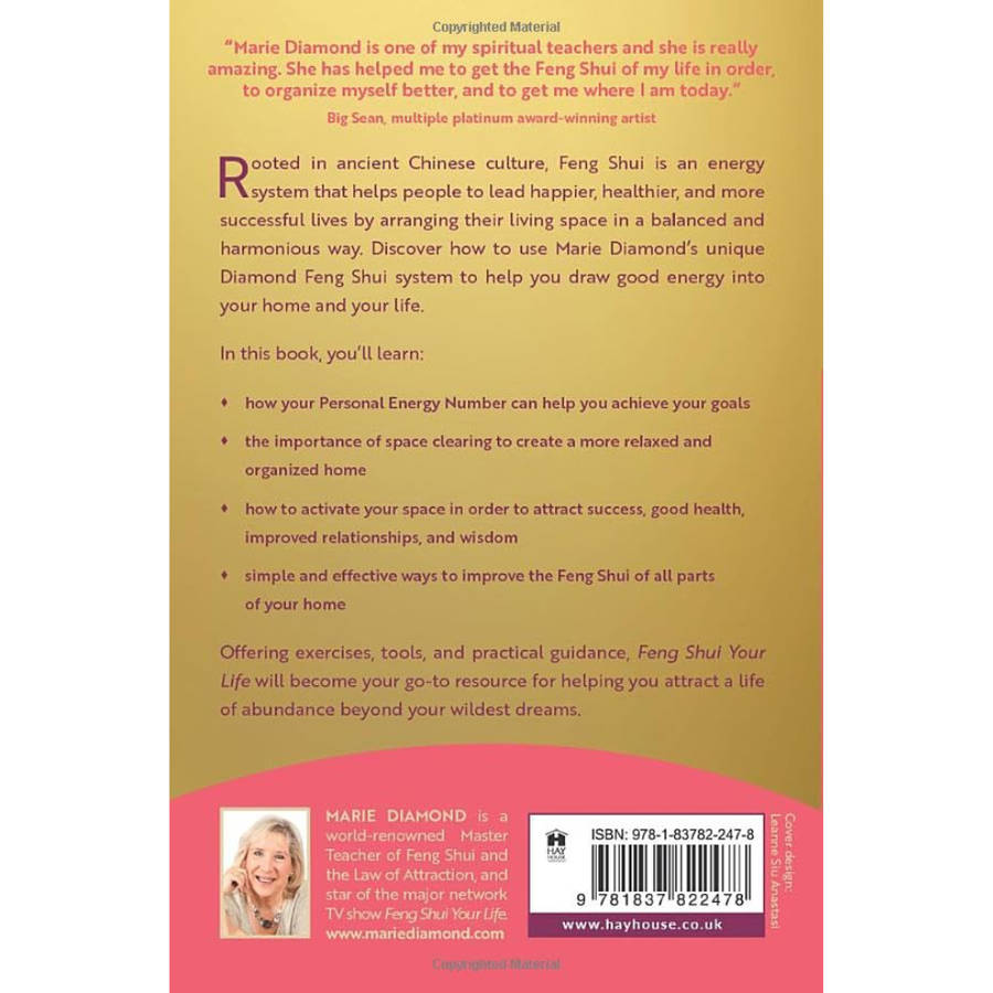 Feng Shui Your Life - A Beginner's Guide to Using Your Home to Attract the Life Of Your Dreams by...