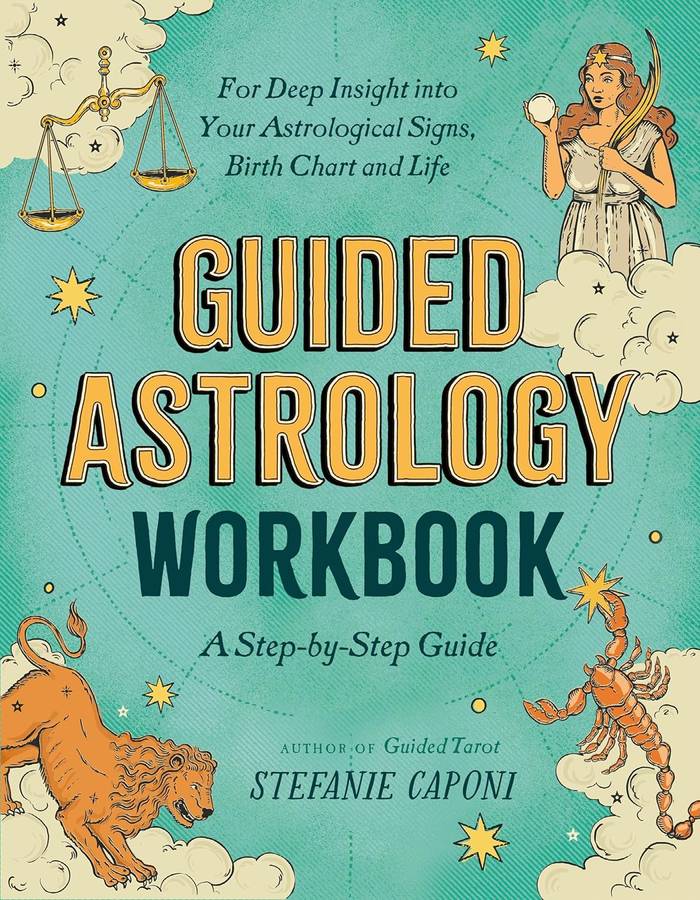 Guided Astrology Workbook: A Step-by-Step Guide for Deep Insight into Your Astrological Signs, Bi...