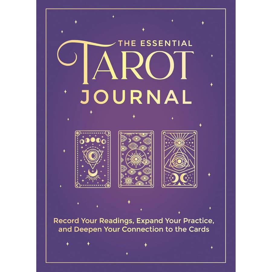 The Essential Tarot Journal: Record Your Readings, Expand Your Practice, and Deepen Your Connecti...