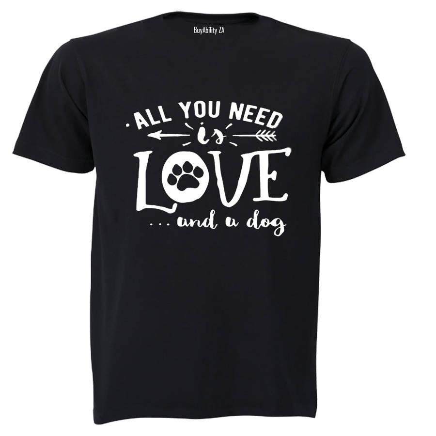 All You Need is Love... and a Dog! - Adults - T-Shirt