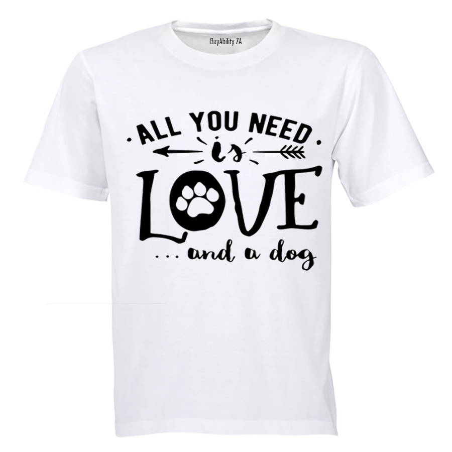 All You Need is Love... and a Dog! - Adults - T-Shirt