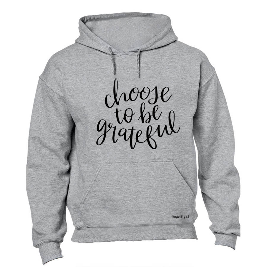 Choose To Be Grateful - Hoodie
