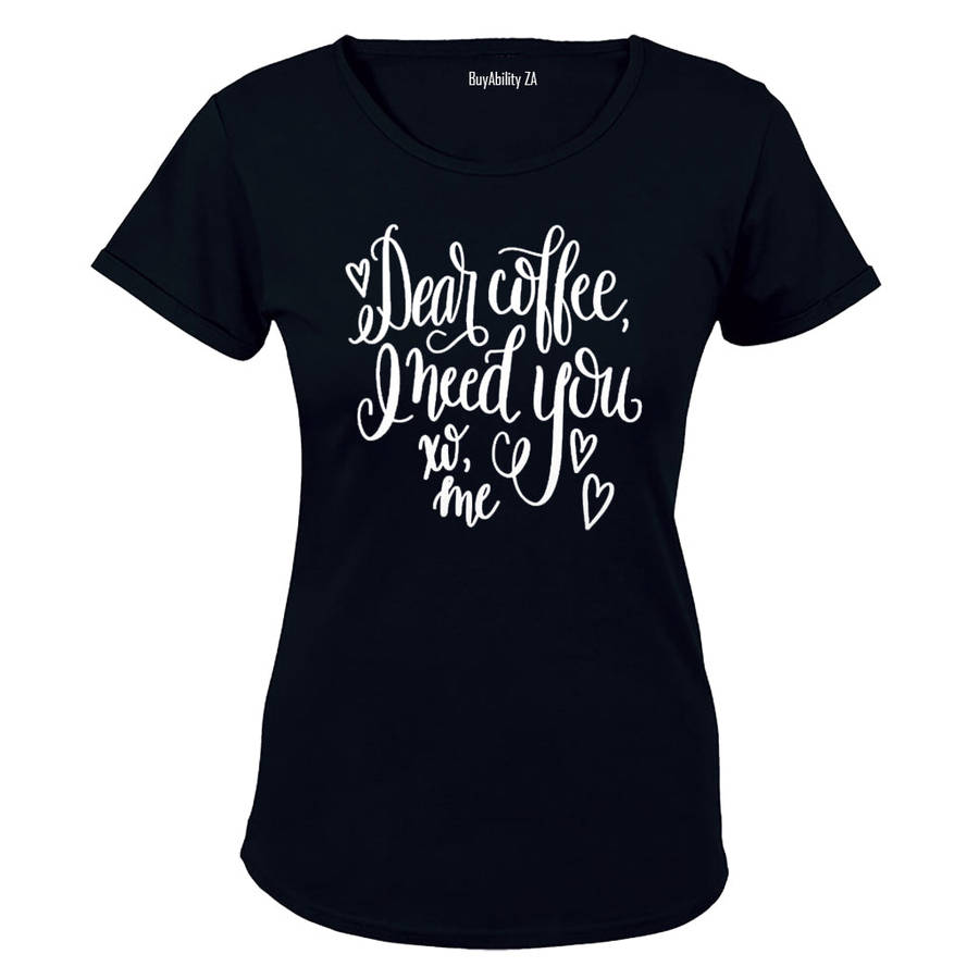 Dear Coffee - I need you! - Ladies - T-Shirt
