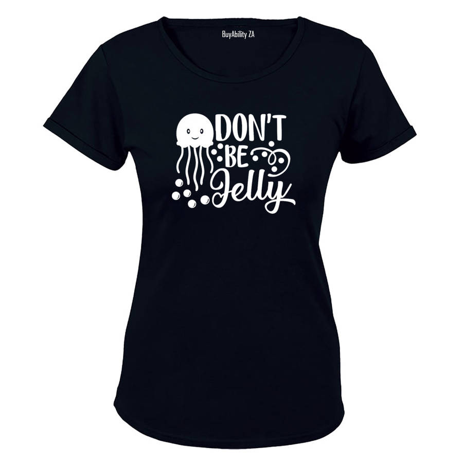 Don't Be Jelly - Ladies - T-Shirt