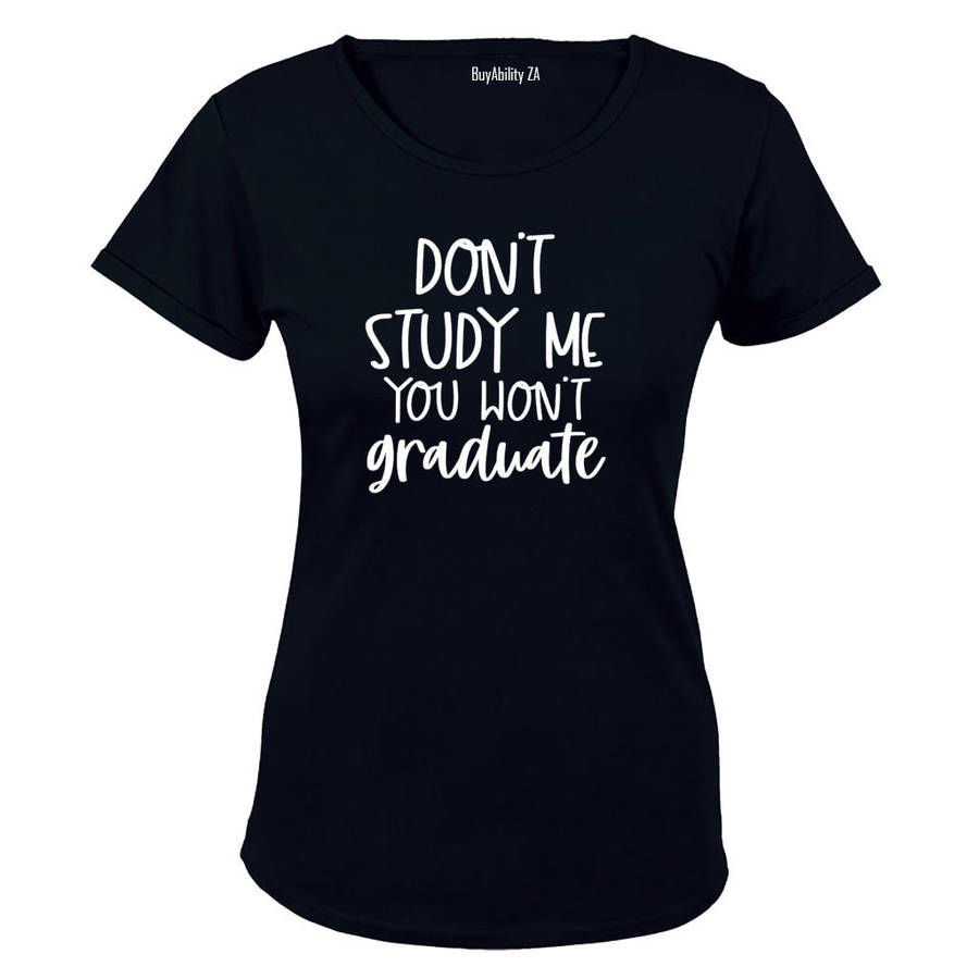 Don't Study Me - Ladies - T-Shirt