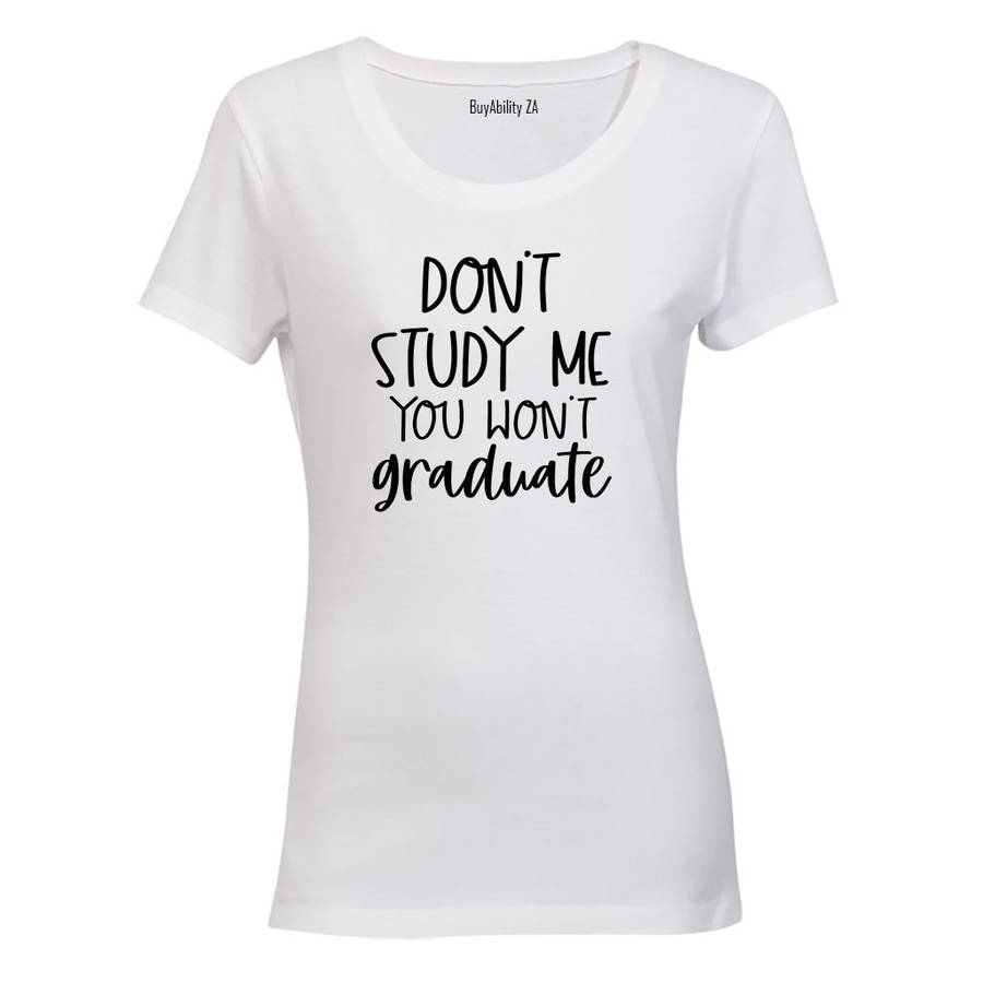 Don't Study Me - Ladies - T-Shirt
