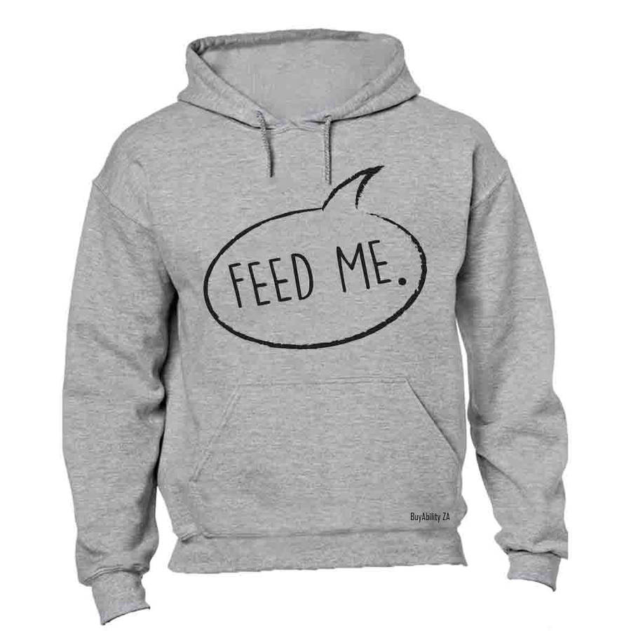 Feed Me - Hoodie