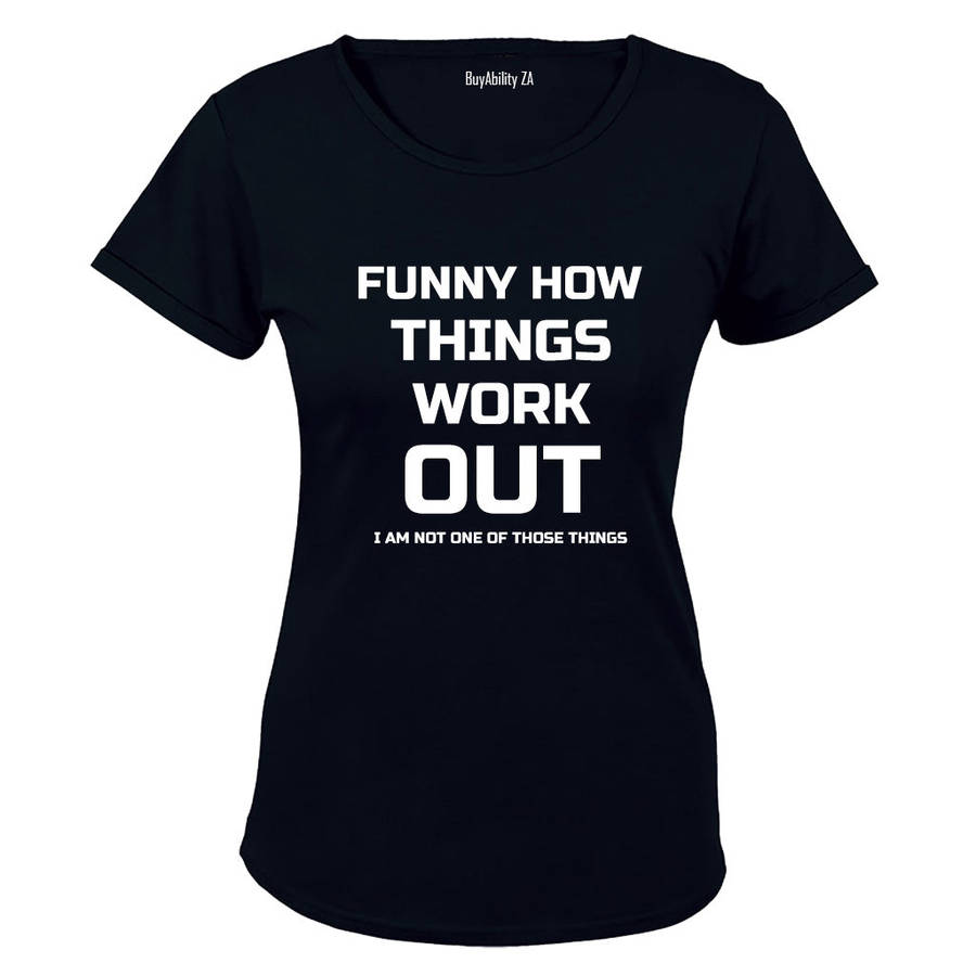 Funny How Things Work Out - Ladies - T-Shirt
