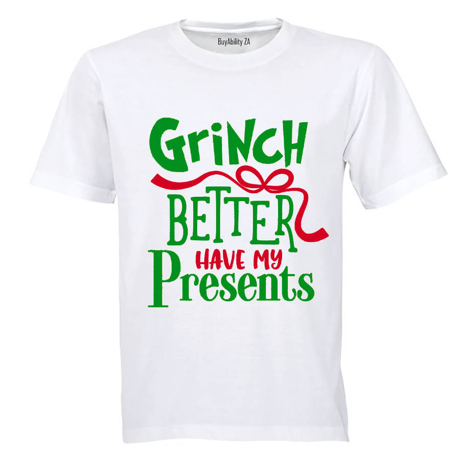 Grinch Better Have My Presents- Christmas - Kids T-Shirt