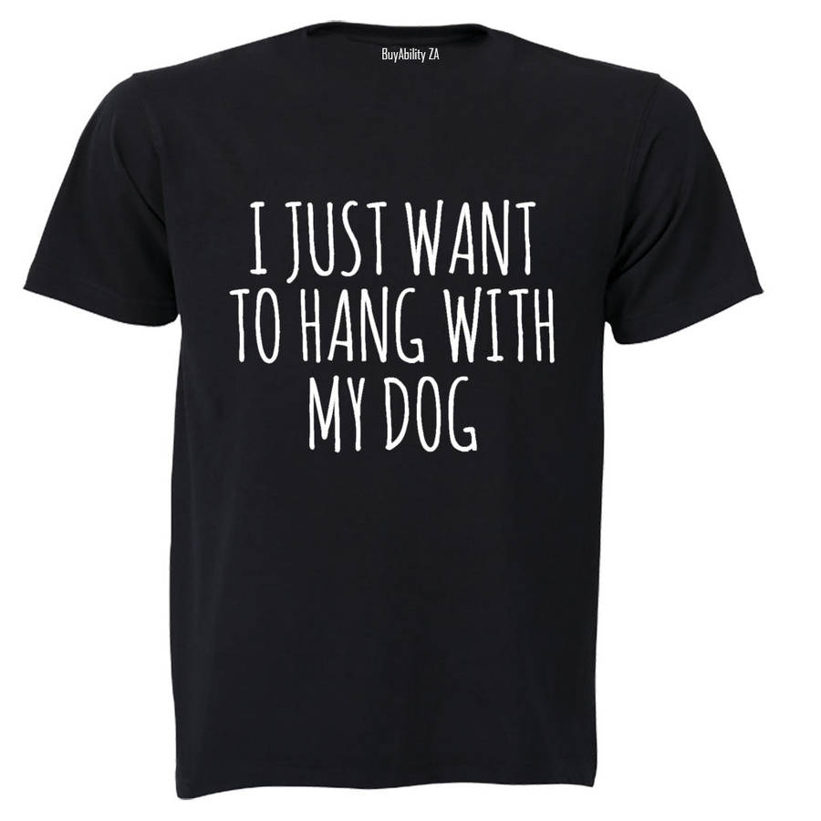 Hang With My Dog - Adults - T-Shirt