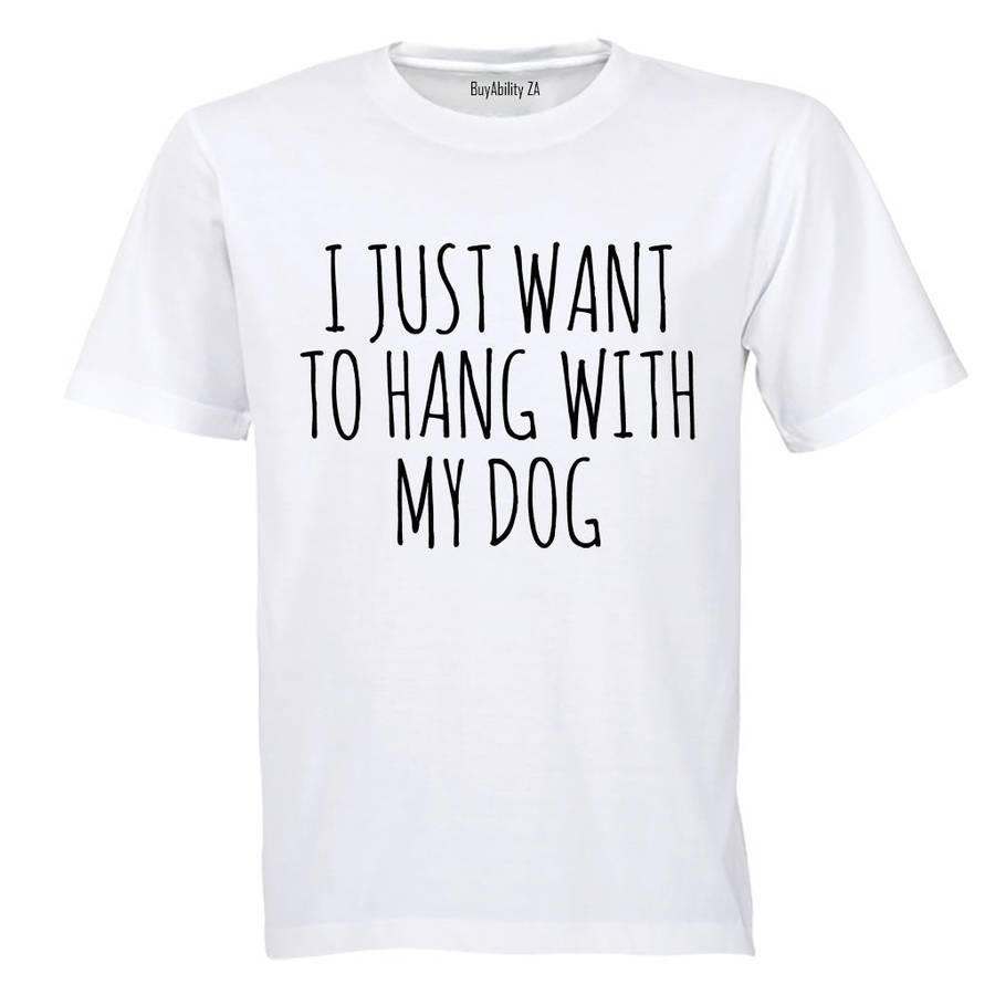 Hang With My Dog - Adults - T-Shirt