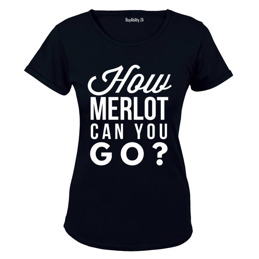 How Merlot Can You Go - Ladies - T-Shirt