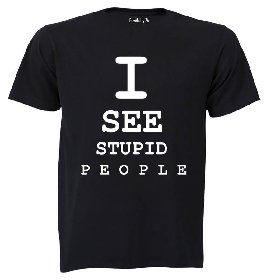 I See Stupid People - Adults - T-Shirt