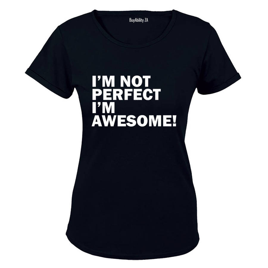 I'm Not Perfect - I'm AWESOME - Ladies - T-Shirt