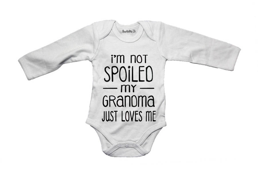 I'm Not Spoiled - My Grandma Just Loves Me - Baby Grow