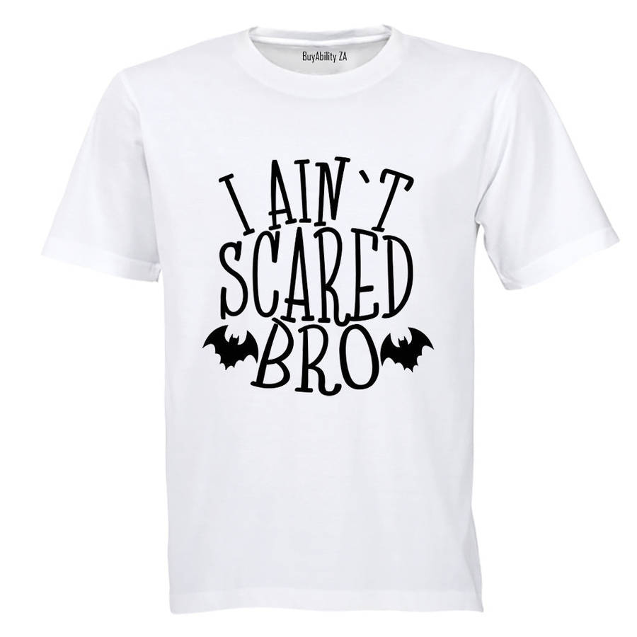 I Ain't Scared Bro - Halloween - Adults - T-Shirt