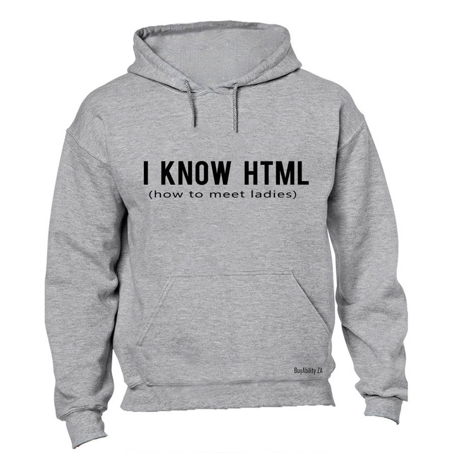 I Know HTML - How To Meet Ladies - Hoodie