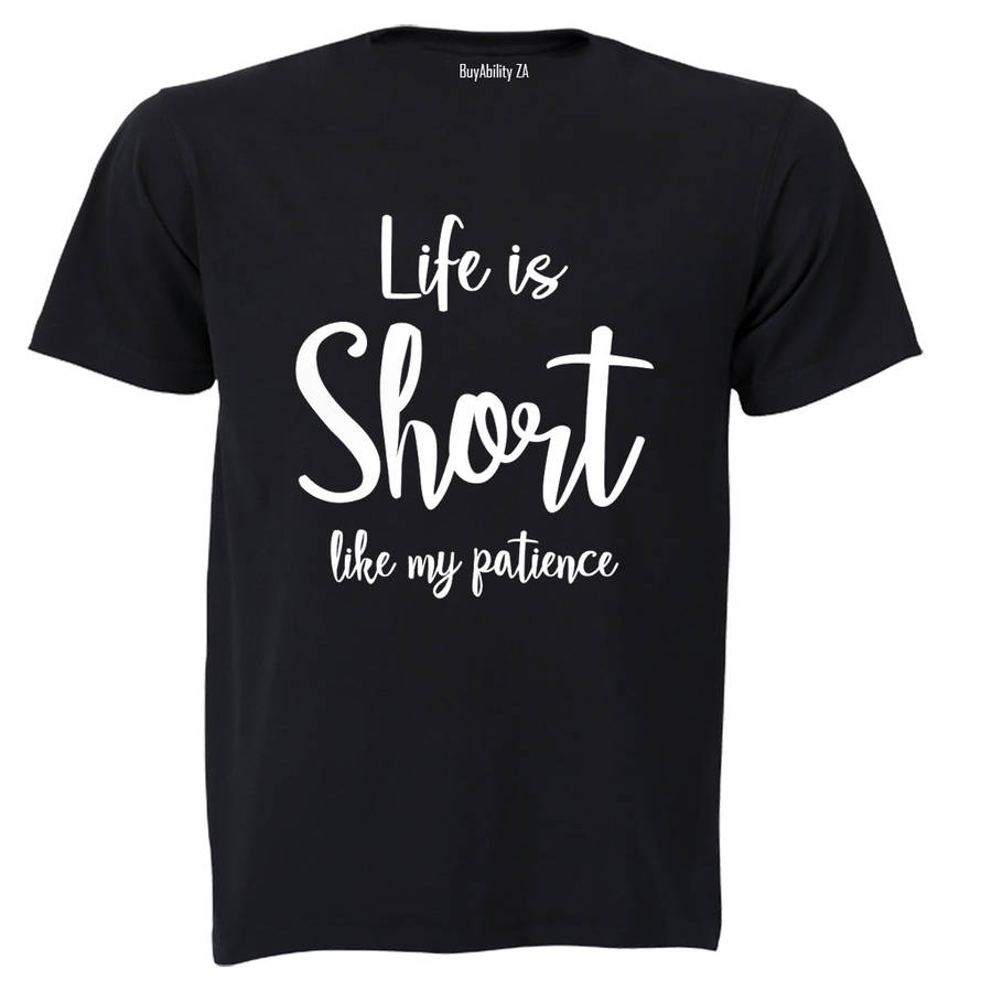 Life is Short like My Patience - Adults - T-Shirt