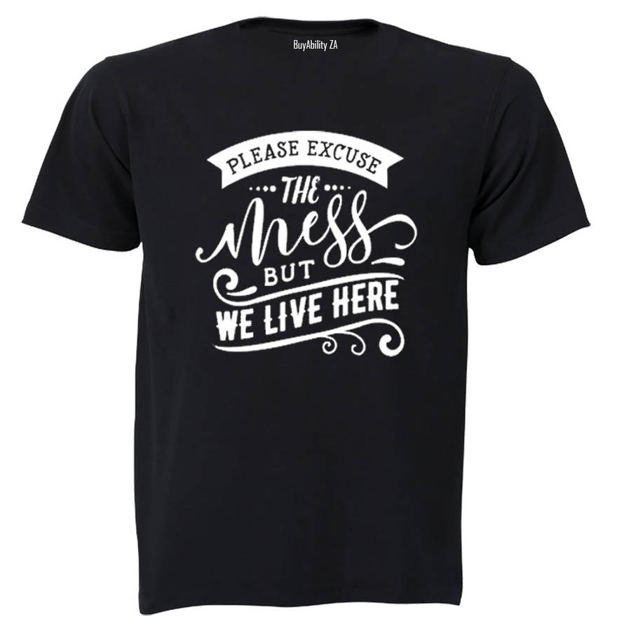 Please Excuse the Mess, but We Live Here! - Kids T-Shirt