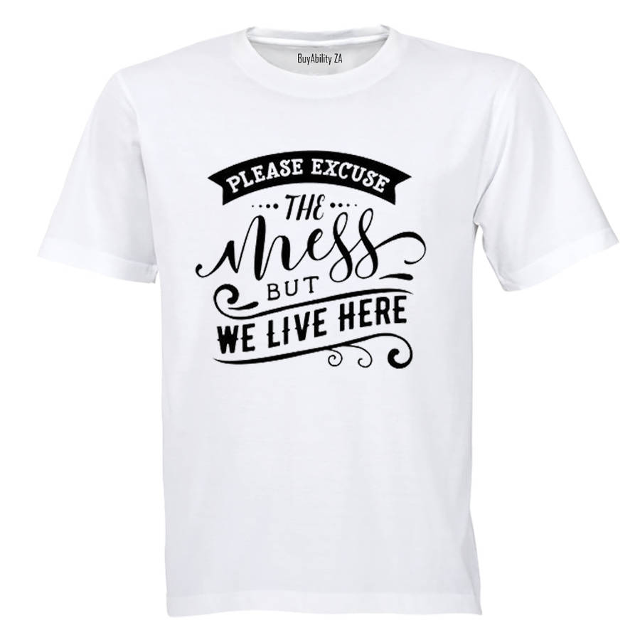 Please Excuse the Mess, but We Live Here! - Kids T-Shirt