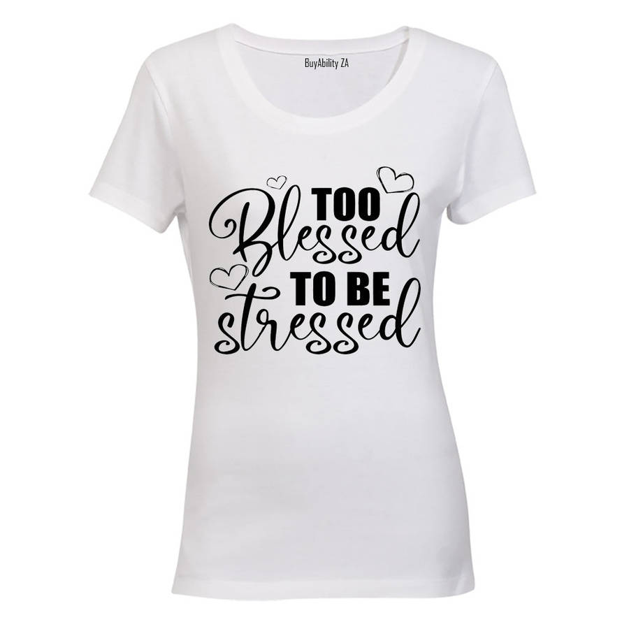 Too Blessed to be Stressed - Ladies - T-Shirt