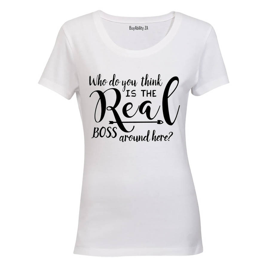 Who Do You Think The Real Boss Is? - Ladies - T-Shirt