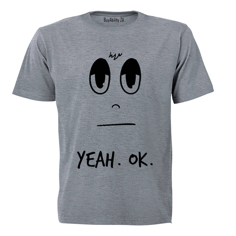 Yeah Ok - Adults - T-Shirt