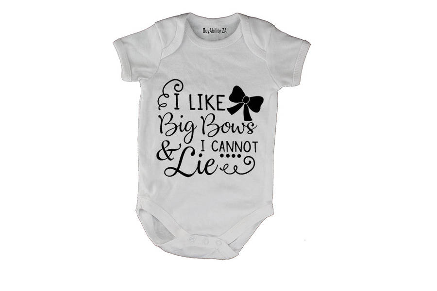 I Like Big Bows and I Cannot Lie - Baby Grow