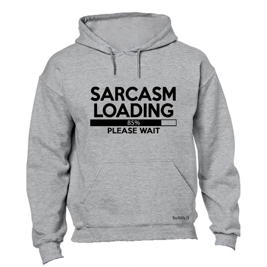 Sarcasm Loading - Please Wait - Hoodie