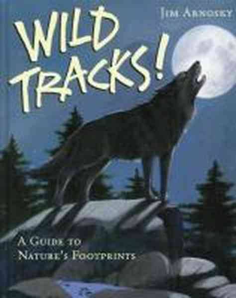Wild Tracks - A Guide To Natures Footprints