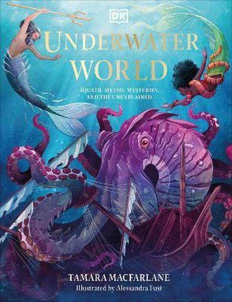Underwater World - Aquatic Myths, Mysteries And The Unexplained