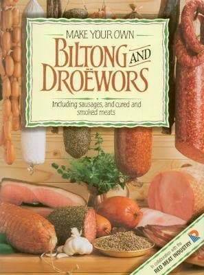 Make Your Own - Biltong And Droewors Cookbook