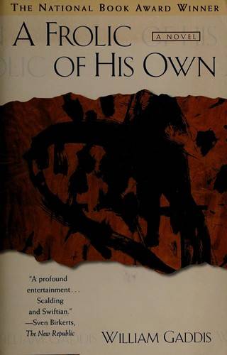 A frolic of his own, a novel - William Gaddis